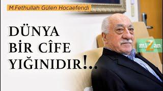 Dünya bir cîfe yığınıdır!.. | M. Fethullah Gülen Hocaefendi