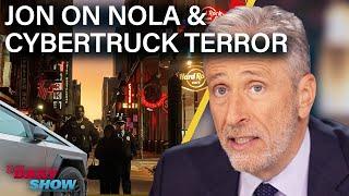 Jon Stewart Unpacks The NOLA and Cybertruck Attacks & An Unusually Civil Jan. 6 | The Daily Show