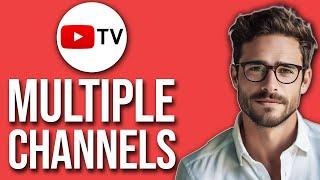 How To Watch Multiple Channels On Youtube TV (MultiView 2024)