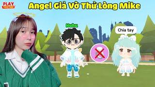 Angel Troll Chia Tay Mike Khóc Luôn | Play Together