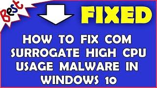 How To Fix COM Surrogate High CPU Usage Malware In Windows 10