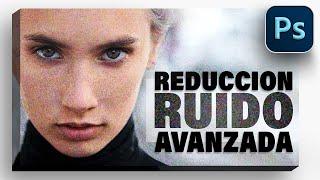 REDUCCIÓN de RUIDO AVANZADA con Photoshop | FACIL