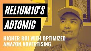 Amazon Advertising & PPC Using Helium10 Adtomic (Intro)