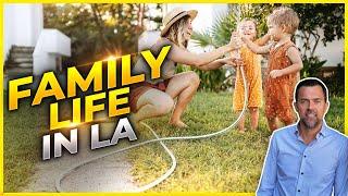 BEST FAMILY Neighborhoods In Los Angeles / MUST Watch If Raising A Family In LA