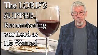 The Lord's Supper: Remembering Jesus The Way He Wanted Us To!
