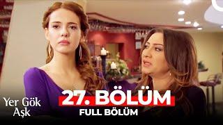 Yer Gök Aşk 27. Bölüm