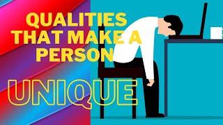 10 Qualities That make a person Unique (lifestyle)