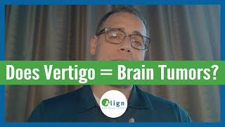 Can Having Vertigo Symptoms Be a Sign of a Brain Tumor?