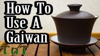 How to Use a Gaiwan - Tea 101 #4