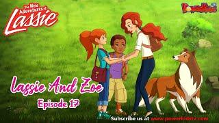 Lassie And Zoe  Episode 17 | The New Adventures Of Lassie | Popular Cartoon In English @PowerKidstv