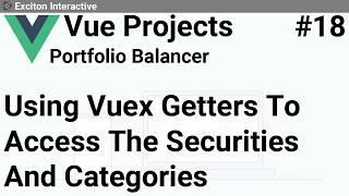 Using Vuex Getters To Access The Securities And Categories #18 - Vue Projects