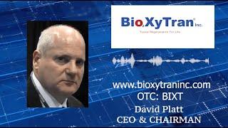 BioXyTran ($BIXT) CEO, Dr. David Platt Interview