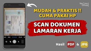 Cara Scan Dokumen Lamaran Kerja Cuma Pakai HP