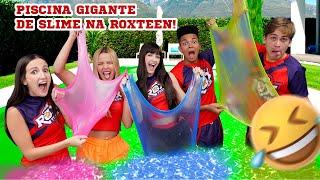 FIZEMOS UMA PISCINA GIGANTE DE SLIME NA ROXTEEN!