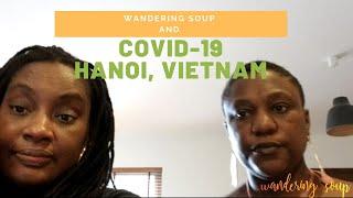 Wandering Soup and Quarantine - Hanoi, Vietnam  (Black Lesbian Expats)!