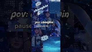 pov: changbin,chuva ️️#fic #straykids #binnie