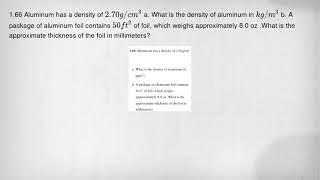 1.66 Aluminum has a density of 2.70g/cm^3 a. What is the density of aluminum in kg/m^3 b. A package