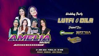 LIVE STREAMING AMELIA MUSIC - HAPPY WEDDING LUTFI & DILA - SENDY'S AUDIO // 21 JUNI 2024