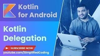 Kotlin Delegating Properties Tutorial with Example