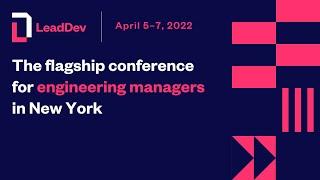 LeadDev New York 2022 Highlights