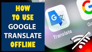 USE GOOGLE TRANSLATE OFFLINE | ESSENTIAL TRAVEL TIPS