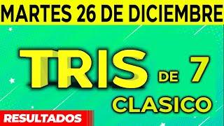 Sorteo Tris de las Siete y Tris Clásico del Martes 26 de Diciembre del 2023. 