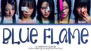 LE SSERAFIM (르세라핌) - Blue Flame (2023 Version) Lyrics [Color Coded_Han_Rom_Eng] (1 Hour Loop)