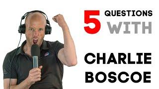 5 Questions with Charlie Boscoe 0+