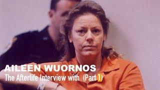 The Afterlife Interview with AILEEN WUORNOS (Part 1)