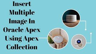 Using Apex Collection Insert Multiple Image File