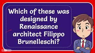 Which of these was designed by Renaissance architect Filippo Brunelleschi?