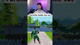 Fortnite Made Me Sus