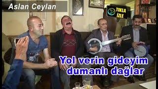 Yol verin gideyim dumanlı dağlar  -  Aslan Ceylan