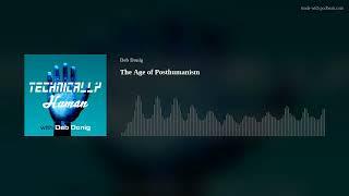 The Age of Posthumanism