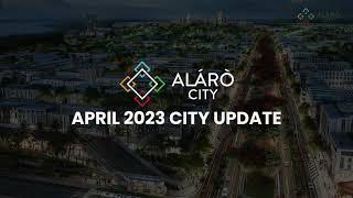 ALARO CITY APRIL 2023 CITY UPDATE