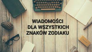 WIADOMOŚCI DLA WSZYSTKICH ZNAKÓW ZODIAKU - TAROT 