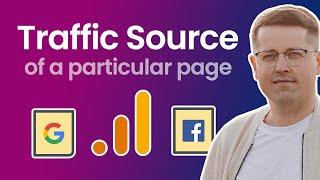 How to view Traffic Source of a specific page in Google Analytics 4