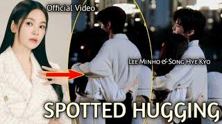 New Dating PROOF! Official Video Of Song Hye Kyo Spotted Hugging Lee Min ho Finally Leaked