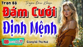 Vừa nghe đã thấy tò mò: " ĐÁM CƯỚI ĐỊNH MỆNH " - Full Truyện tâm lý hôn nhân 2025 #mcthuhue