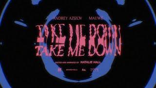 Take Me Down - Andrey Azizov, Mauwe [OFFICIAL VISUAL]