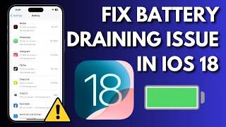 How To Fix iPhone Battery Draining Issue On iPhone In iOS 18