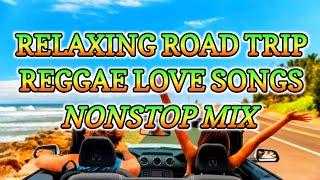 RELAXING ROAD TRIP LOVE SONG REGGAE REMIX || NONSTOP MIX - DJ SOYMIX