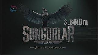 SUNGURLAR - Bölüm 3