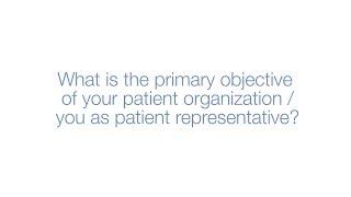 What is the primary objective of your patient organization/you as a patient representative?