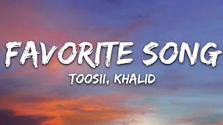 Toosii - Favorite Song (Lyrics) ft. Khalid