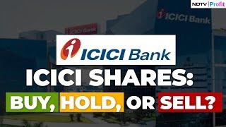 ICICI Shares: Buy, Hold Or Sell? Expert Tips On The Right Time To Invest