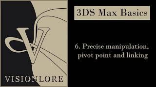 3ds max basics - 6. Precise manipulation, pivot point and linking