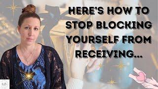 THIS IS WHY YOU UNKNOWINGLY BLOCK YOURSELF FROM RECEIVING!