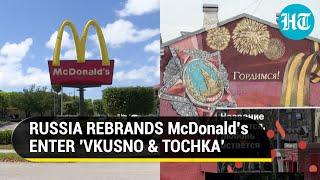 Russia’s ‘Vkusno & Tochka’ replaces McDonald’s; Billionaire Govor is new owner I An Era Ends