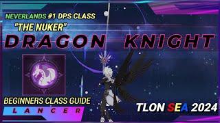 "THE NUKER" DRAGON KNIGHT-LEGEND OF NEVERLAND BEGINNERS GUIDE LANCER-LEARN THE BUILD/COMBO/STATS